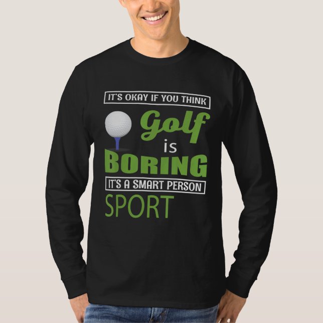 Camiseta Golf - Está Bien Si Piensas Que El Golf Es Aburrid (Anverso)