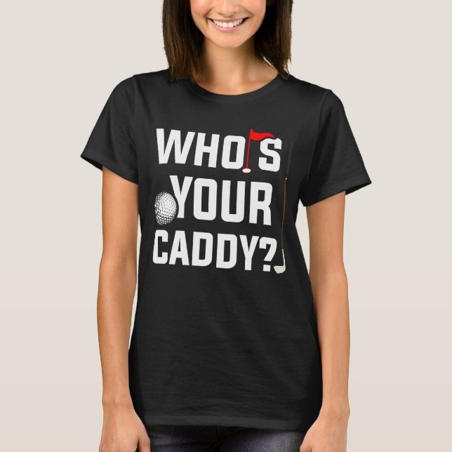 Camiseta Golf  for Dad Who's Your Caddy Fun Golfing Father (Anverso)