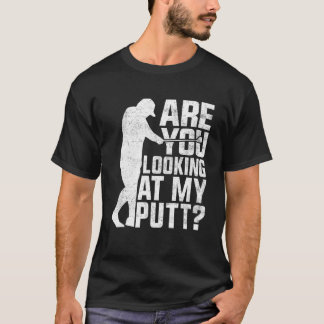 Camiseta Golf Golfing Golfer Estás Mirando Mi Putt 8