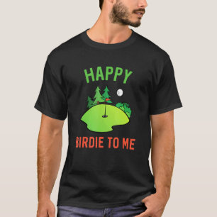 Camiseta Golf Happy Birdie To Me Golfer Dad Uncle Birday