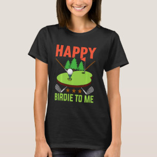 Camiseta Golf Happy Birdie To Me Golfer Dad Uncle Birday