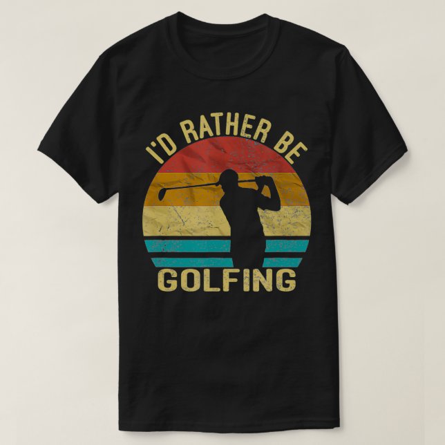 Camiseta Golf, I'd Rather Be Golfing shirt Golf Player Gift (Diseño del anverso)