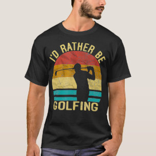 Camiseta Golf, I'd Rather Be Golfing shirt Golf Player Gift