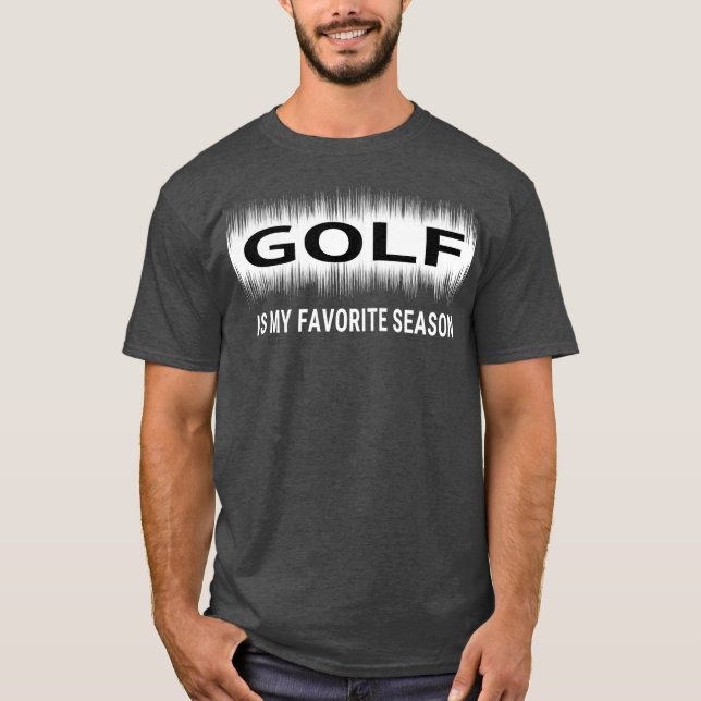 Camiseta Golf is My Favorite Season Sports Lover Men Gift (Anverso)