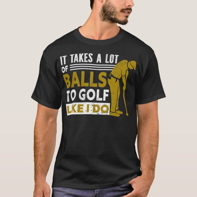 Camiseta Golf Lleva Muchas Bolas Al Golf Como Yo Golf (Anverso)