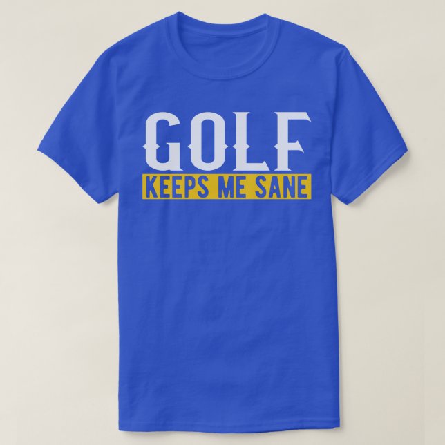 Camiseta Golf Me Mantiene Sane I Golf Club I Golf Ball I Go (Diseño del anverso)