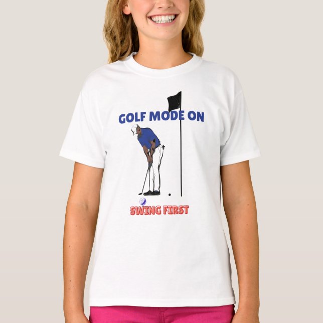 Camiseta Golf Mode ON: Swing First | Funny Golfer Graphic T (Anverso)