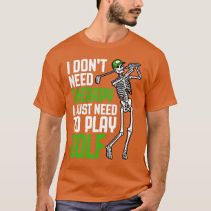 Camiseta Golf No Necesito Terapia Funny Skeleton Golfer Quo