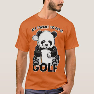 Camiseta Golf Panda Todo Lo Que Quiero Hacer Es Jugador De 