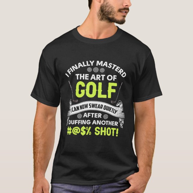 Camiseta Golf - Por Último He Dominado El Arte Del Golf (Anverso)