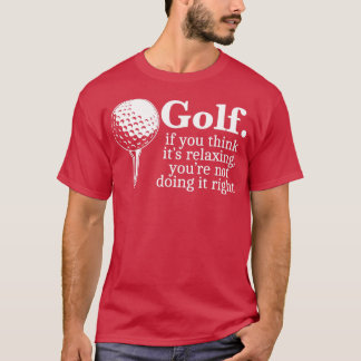 Camiseta Golf Si Piensas Que Es Relajante No Lo Haces