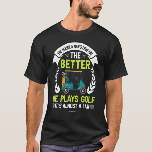 Camiseta Golf Uglier Legs Better Golf (Anverso)