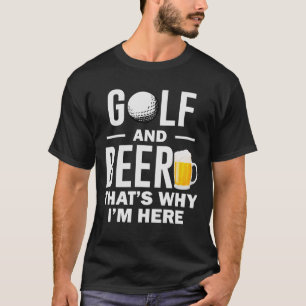 Camiseta Golf y Cerveza Por eso estoy aquí un divertido ama