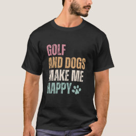 Camiseta Golf Y Perros Me Hacen Feliz