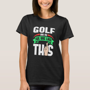 Camiseta Golf Y Yo Somos Como Estos Dedos Cruzados