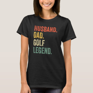 Camiseta Golfer Husband Dad Leyenda de Golf