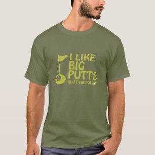 Camiseta Golfer Me Gustan Los Putts Grandes Y No Puedo Ment