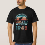 Camiseta Golfer nació en 1942 Golfing 80th Birthday Gift Da<br><div class="desc">Nunca subestimes a un golfista nacido en 1942. Regalo de cumpleaños número 80 para un jugador de golf de 80 años y aficionado al golf que ama los deportes. Regalo retro para hombres,  mujeres,  tu padre en el Día del Padre.</div>