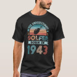 Camiseta Golfer nació en 1943 Golfing 80th Birthday Gift Da<br><div class="desc">Nunca subestimes a un Golfer nacido en 1943. Regalo de cumpleaños 80 ideal para un jugador de golf de 80 años y aficionado al golf que adora los deportes. Presencia retro para hombres,  mujeres,  tu padre en el Día del Padre.</div>