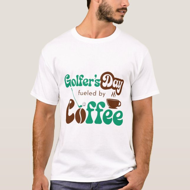 Camiseta Golfer’s Day Fueled by Coffee – Funny Golf & Coffe (Anverso)