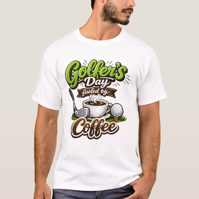 Camiseta Golfer’s Day Fueled by Coffee – Funny Golf & Coffe (Anverso)