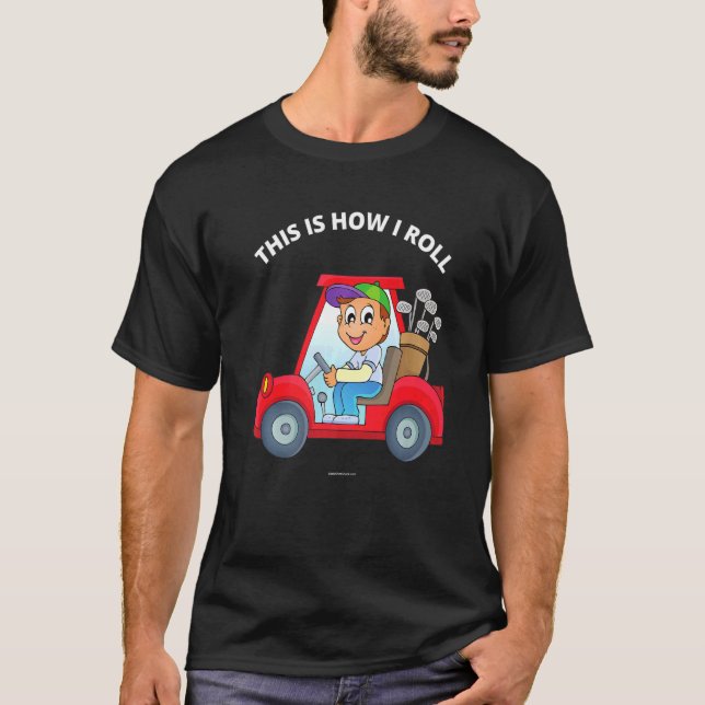 Camiseta Golfista De Golf Así Es Como Giro El Carro 1 De Go (Anverso)