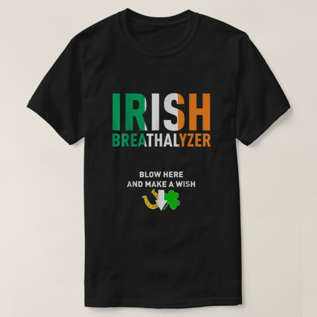 Camiseta Golpe irlandés de alcoholímetro aquí Bebida del Dí (Diseño del anverso)