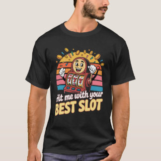 Camiseta Golpéame Con Tu Mejor Tragamonedas