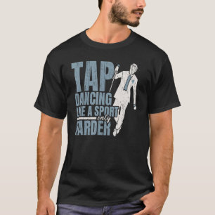 Camiseta Golpear El Baile Como Un Deporte Sólo Danza De Tap