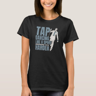 Camiseta Golpear El Baile Como Un Deporte Sólo Danza De Tap
