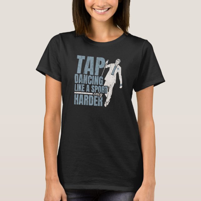 Camiseta Golpear El Baile Como Un Deporte Sólo Danza De Tap (Anverso)