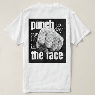 Camiseta Golpear hoy a la derecha en la cara: gran motivaci