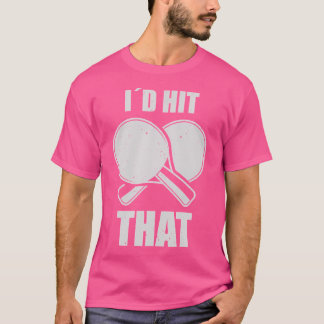Camiseta Golpearía a ese jugador de tenis de mesa Ping Pong