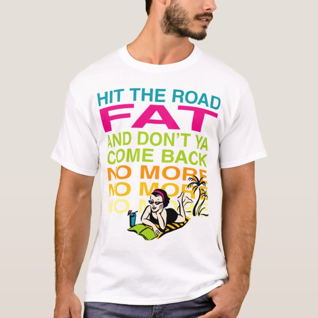 Camiseta ¡Golpee la grasa del camino! (Anverso)
