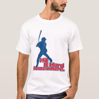 Camiseta ¡Golpéelo difícilmente en alguna parte!