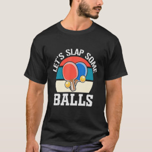 Camiseta Golpeemos algunas bolas al jugador de ping pong po