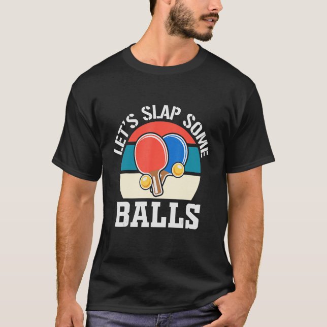 Camiseta Golpeemos algunas bolas al jugador de ping pong po (Anverso)