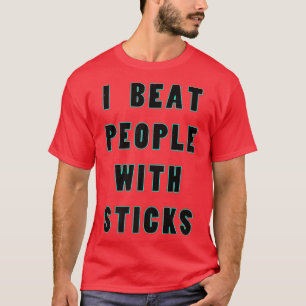 Camiseta Golpeo A La Gente Con Palos De Ciencias Deportivas