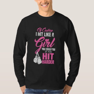 Camiseta Golpeo Como Un Chica Que También Podrías Si Golpea