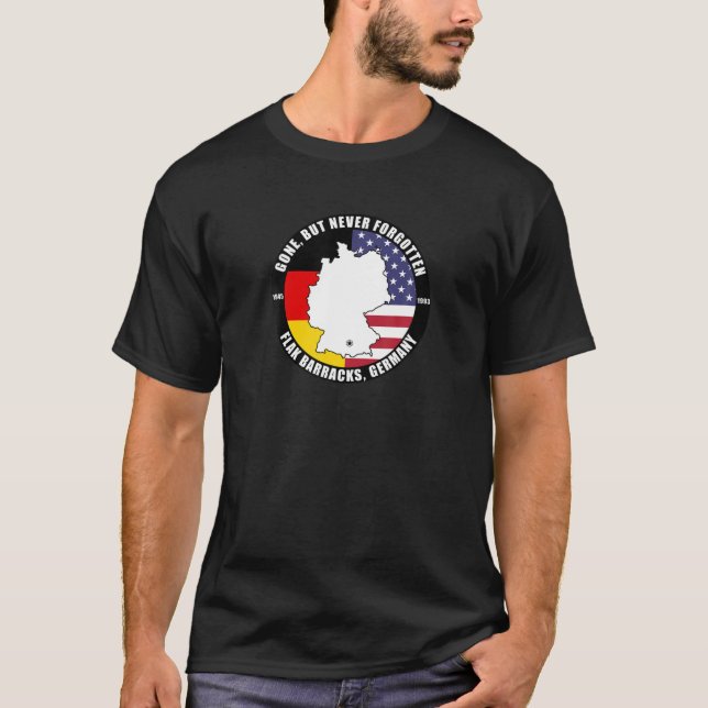 Camiseta Gone But Never Forgotten Flak Barracks Germany Vet (Anverso)