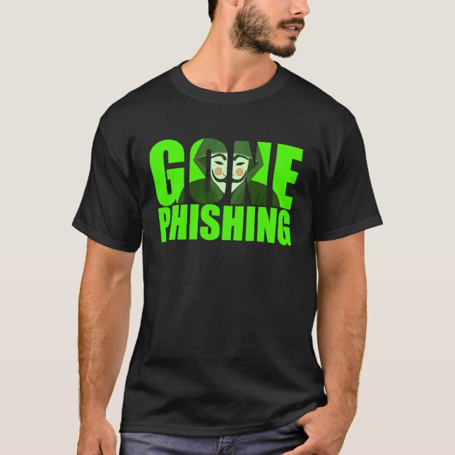 Camiseta Gone Phishing Funny Quote Cyber Security Hacker (Anverso)