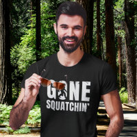 Gone Squatchin' Funny Bigfoot Sasquatch Gift