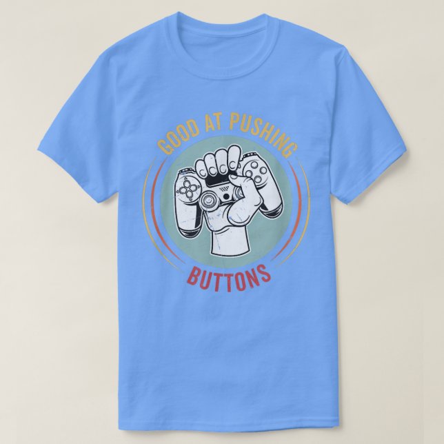 Camiseta Good At Pushing Buttons Funny Video Game Controlle (Diseño del anverso)