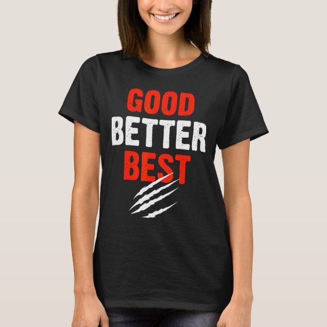 Camiseta Good Better Funny Motivational  (Anverso)