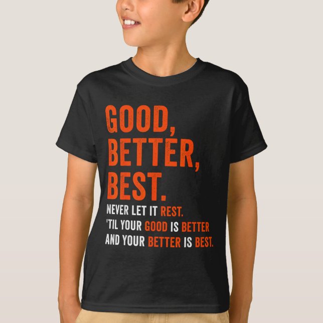 Camiseta Good Better Never Let It Rest  (Anverso)