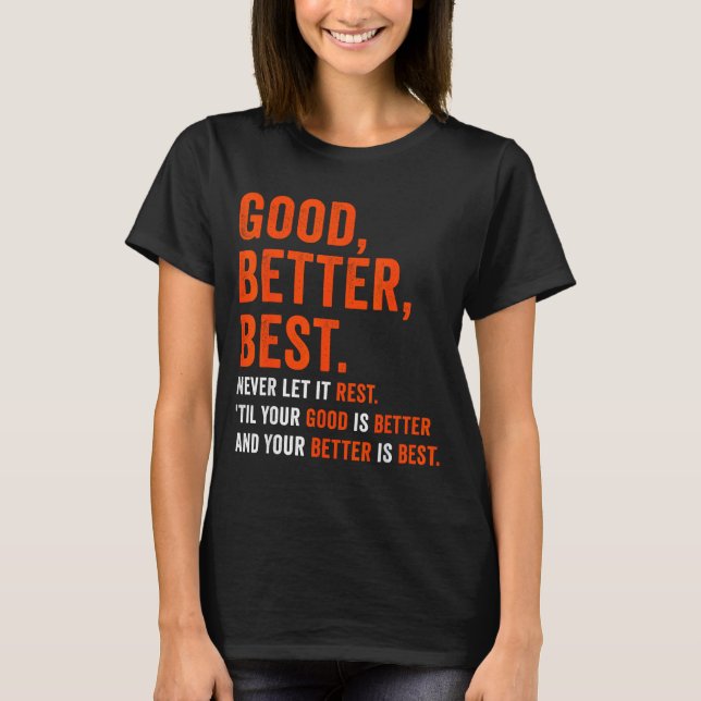 Camiseta Good Better Never Let It Rest  (Anverso)