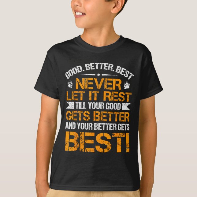 Camiseta Good Better Never Let It Rest Motivation Saying Be (Anverso)