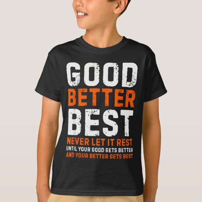 Camiseta Good Better Never Let It Rest Motivational Quote  (Anverso)