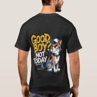 Camiseta Good Boy Not Today Funny Cat Illustration T-Shirt