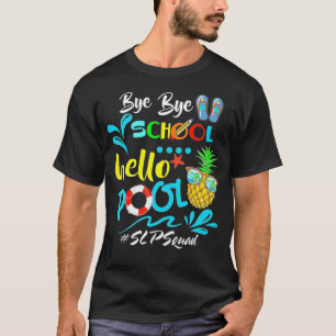 Camiseta Good Bye Shcool Hello Pool Speech Language Patholo